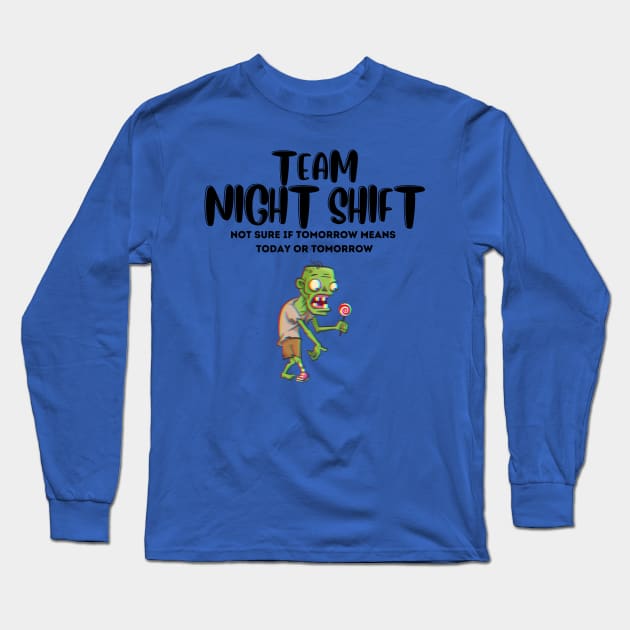 Night Shift Team! Long Sleeve T-Shirt by Barts Arts